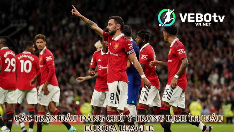 Các trận đấu đáng chú ý trong lịch thi đấu Europa League 