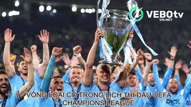 Vòng loại có trong lịch thi đấu UEFA Champions League 