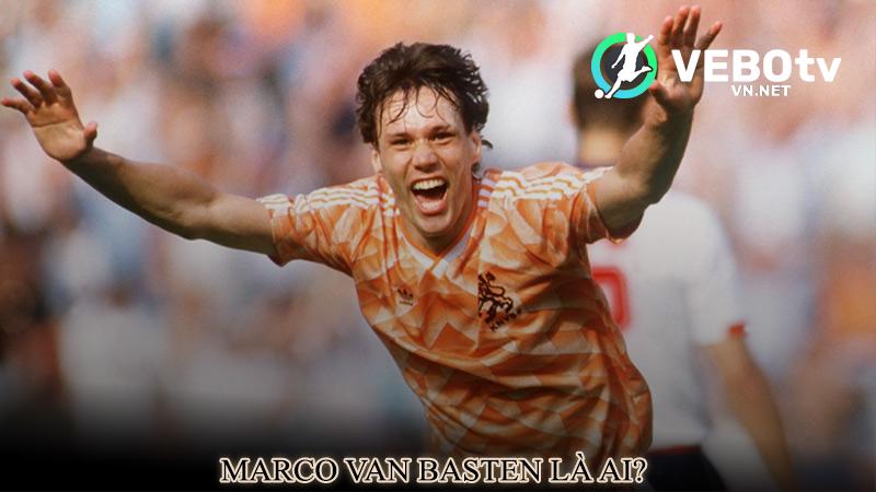 Marco van Basten là ai?