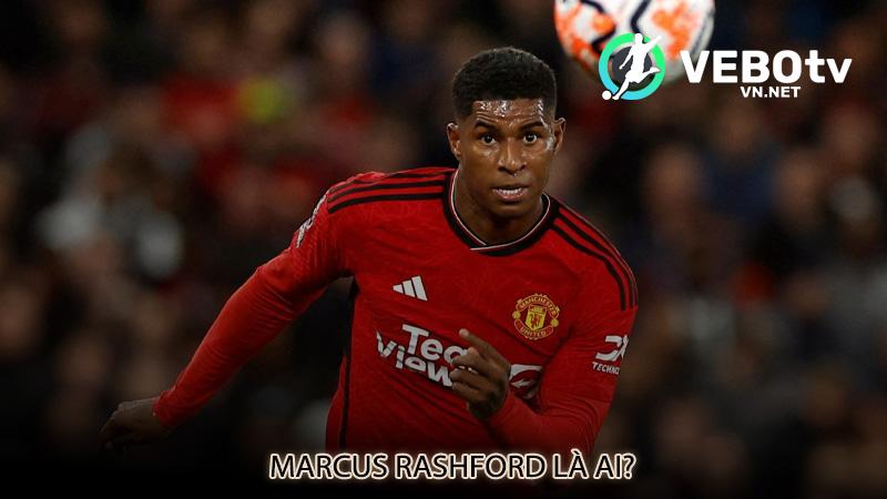 Marcus Rashford là ai?