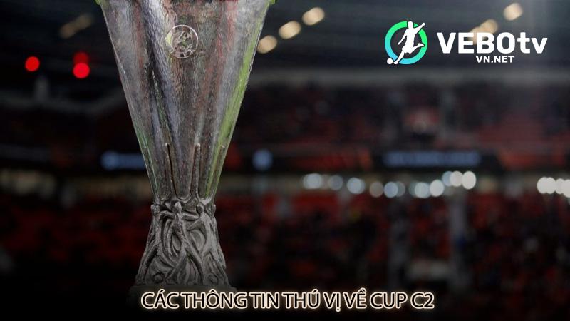 Các thông tin thú vị về Cup C2