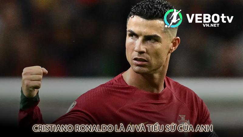 Cristiano Ronaldo là ai và tiểu sử của anh