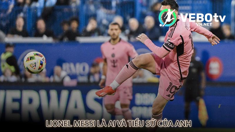 Lionel Messi là ai và tiểu sử của anh