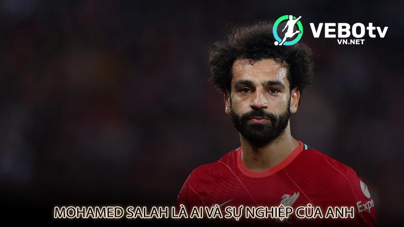 Mohamed Salah là ai và sự nghiệp của anh