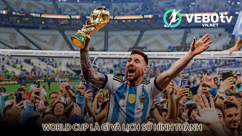 World Cup là gì và lịch sử hình thành