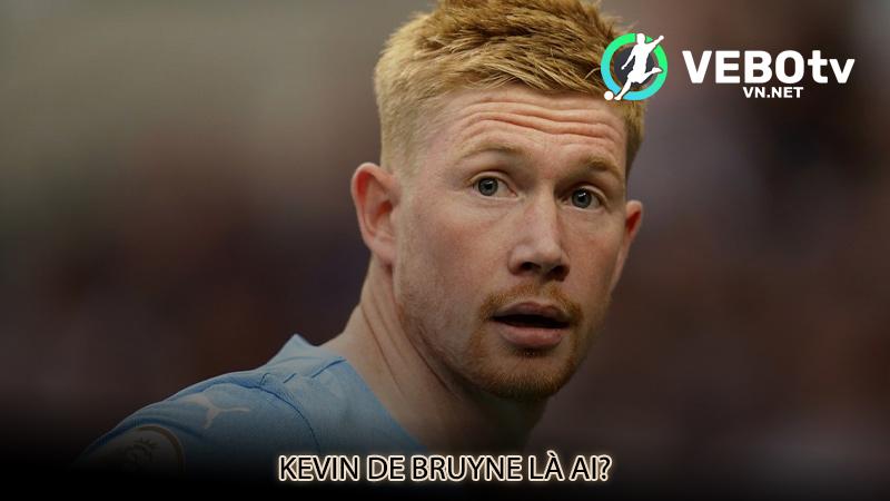 Kevin De Bruyne là ai?