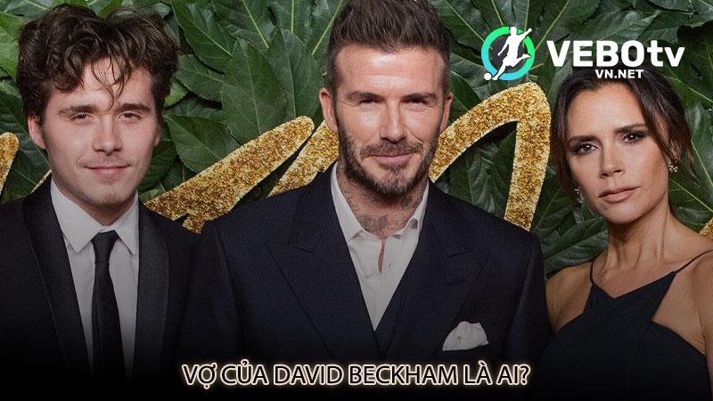 Vợ của David Beckham là ai?