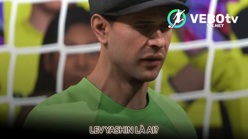 Lev Yashin là ai?